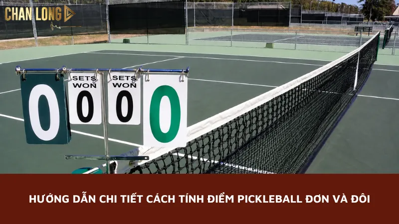 Cách tính điểm Pickleball đơn và đôi