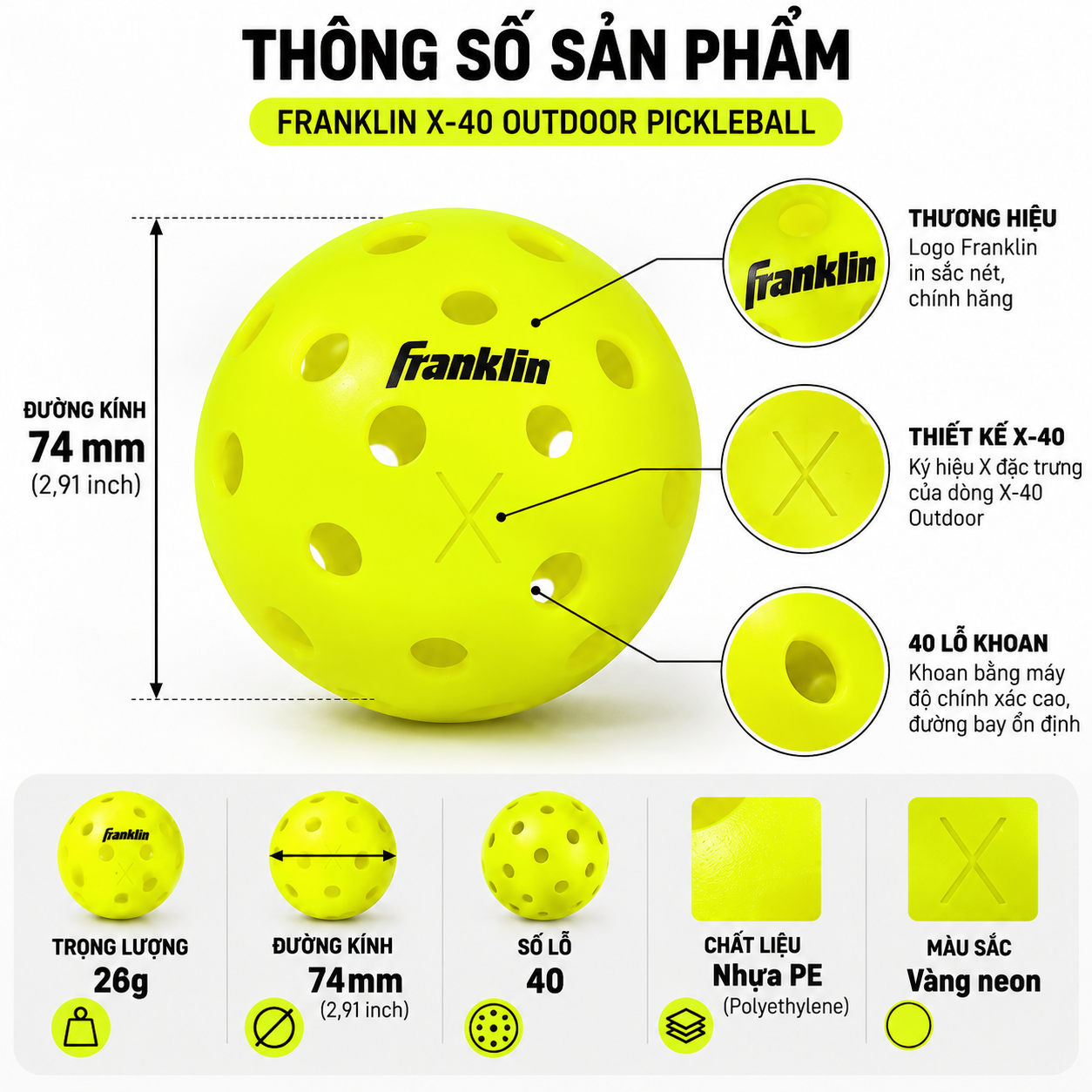 Thông số bóng Pickleball Franklin X-40 Outdoor chính hãng, thiết kế 40 lỗ, trọng lượng 26g, đường kính 74mm, chất liệu nhựa PE và màu vàng neon.