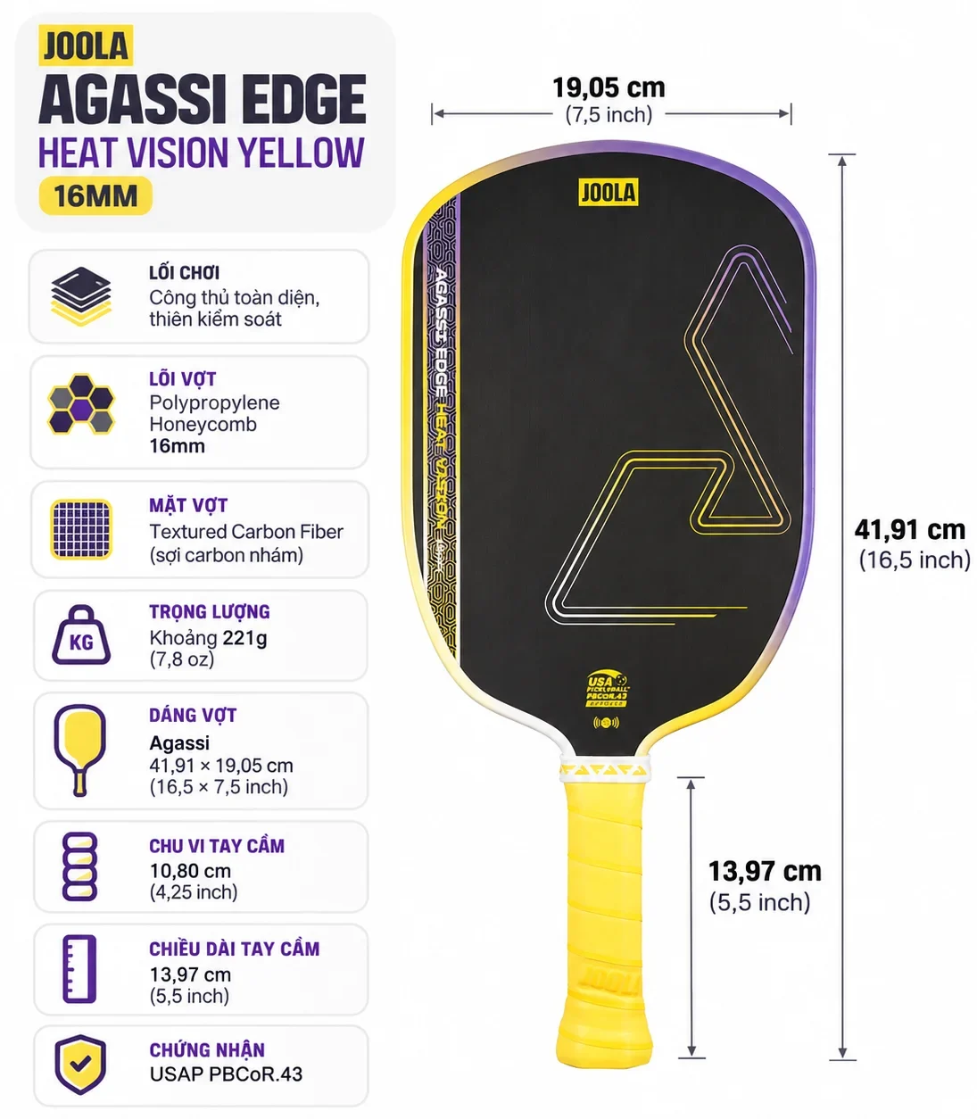 Thông số vợt Pickleball Joola Agassi Edge Heat Vision Yellow 16mm với lõi tổ ong 16mm, mặt carbon nhám, trọng lượng 221g và dáng Agassi.